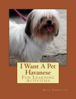 I Want A Pet Havanese: Fun Learning Activities