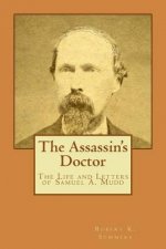 The Assassin's Doctor: The Life and Letters of Dr. Samuel A. Mudd