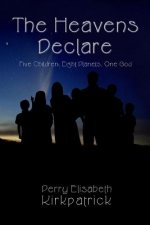 The Heavens Declare: Five Children, Eight Planets, One God