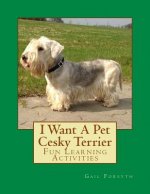 I Want A Pet Cesky Terrier: Fun Learning Activities