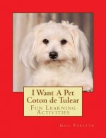 I Want A Pet Coton de Tulear: Fun Learning Activities