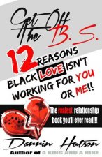 Get Off The B.S.: 12 Reason Black Love Isn't Working For You Or Me