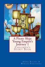 A Pirate Ship: Young Empire's Journey 1: Children's Story Book