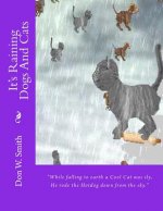 It's Raining Dogs And Cats: Don W. Smith