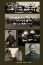The Victorian Policeman: From a Beat 'Bobby' to the Royal Detective