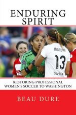 Enduring Spirit: Restoring Professional Women's Soccer to Washington