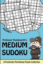 Professor Puzzleworth's Medium Sudoku: A Positively Perplexing Puzzle Collection