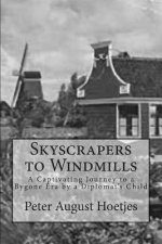 Skyscrapers to Windmills: A Captivating Journey to a Bygone Era by a Diplomat's Child