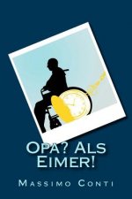 Opa? Als Eimer!