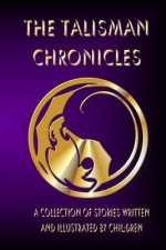 The Talisman Chronicles: A Collection of Stories Written and Illustrated by Children (black and white edition)