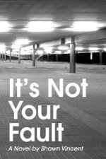 It's Not Your Fault: It's Not Your Fault