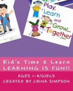 Kid's Time 2 Learn: Ages 1-4/Girl's