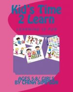 Kid's Time 2 Learn: Ages 5-8/Girl's