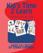 Kid's Time 2 Learn: Ages 5-8/Boy's