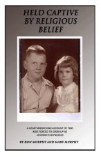 Held Captive By Religious Belief: A Heart-Wrenching Account of Two Kids Forced to Grow Up As Jehovah's Witnesses