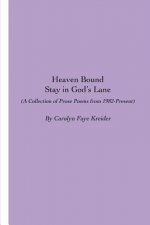Heaven Bound: Stay in God's Lane: A Collection of Prose Poems from 1982-Present
