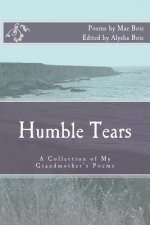Humble Tears: A Collection of My Grandmother's Poems