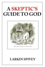 A Skeptic's Guide to God