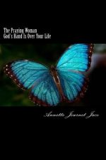 The Praying Woman: God's Hand Is Over Your Life