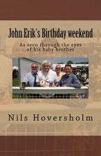John Erik's Birthday weekend