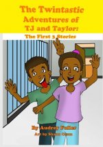 The Twintastic Adventures of TJ and Taylor: The First 3 Stories