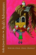 Ayali's Adventures: With the Chick, Chick, Chickens!