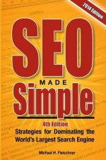 SEO Made Simple (4th Edition): Strategies for Dominating Google, the World's Largest Search Engine