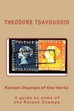 Rarest Stamps of the World.: A guide to some of the World's Rarest Stamps