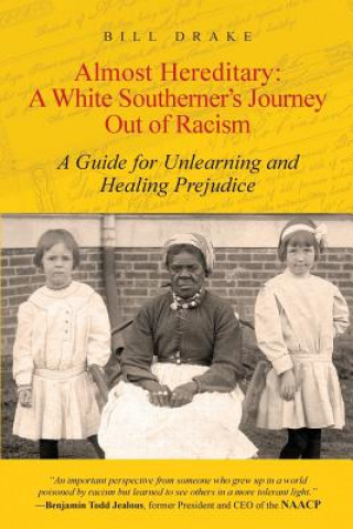 Almost Hereditary: A White Southerner's Journey Out of Racism: A Guide for Unlearning and Healing Prejudice