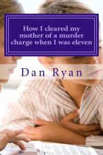 How I cleared my mother of a murder charge when I was eleven