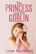 The Princess and the Goblin: (Illustrated)