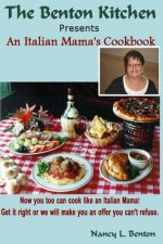 An Italian Mama's Cookbook: Now you too can cook like an Italian Mama!