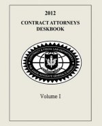 Contract Attorneys Deskbook, 2012, Volume I: Volume Ib - Chapters 11-18B