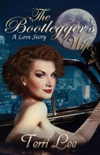 The Bootlegger's Wife: A Love Story