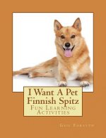 I Want A Pet Finnish Spitz: Fun Learning Activities