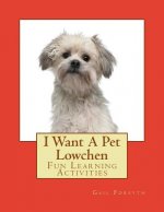 I Want A Pet Lowchen: Fun Learning Activities