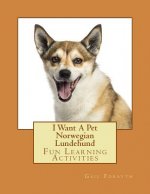 I Want A Pet Norwegian Lundehund: Fun Learning Activities
