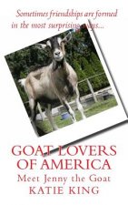 Goat Lovers of America: The story of life, friendships and Jenny the goat.