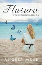 Flutura: The Alpha Girls Series, book one