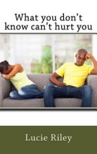 What you don't know can't hurt you