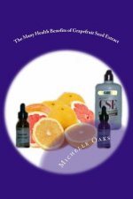 The Many Health Benefits of Grapefruit Seed Extract (GSE): Why I wouldn't be without it & why this multipurpose nutritional should be in your medicine