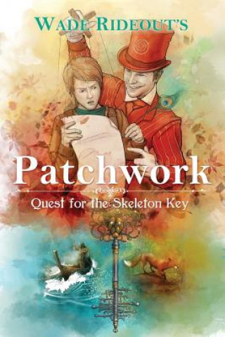 Patchwork: Quest for the Skeleton Key: Patchwork: Quest for the Skeleton Key