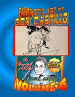 The Fantastic Art of Don Castillo Vol. 6: More Art from: Don Castillo 'the Martial ARTist'!
