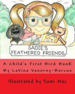 Sadie's Feathered Friends: A Child's First Bird Book!