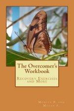 The Overcomer's Workbook: Recovery Exercises and More