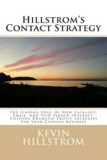 Hillstrom's Contact Strategy: The Leading Edge Of How Catalogs, Email, And Paid Search Interact, Yielding Dramatic Profit Increases For Your Catalog