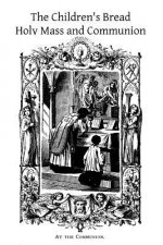 The Children's Bread: Holy Mass and Communion