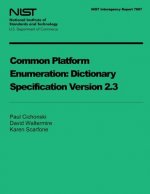 NIST Interagency Report 7697: Common Platform Enumeration Dictionary Specification Version 2.3