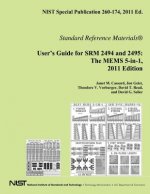 NIST Special Publication 260-174, 2011 Ed. User's Guide for SRM 2494 and 2495: The MEMS 5-in-1, 2011 Edition