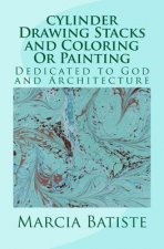 cylinder Drawing Stacks and Coloring Or Painting: Dedicated to God and Architecture